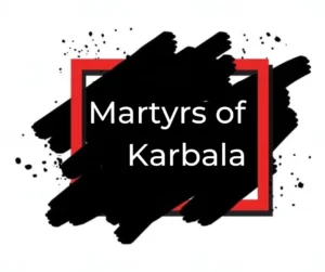 The Martyrs of Karbala: Symbols of Solidity