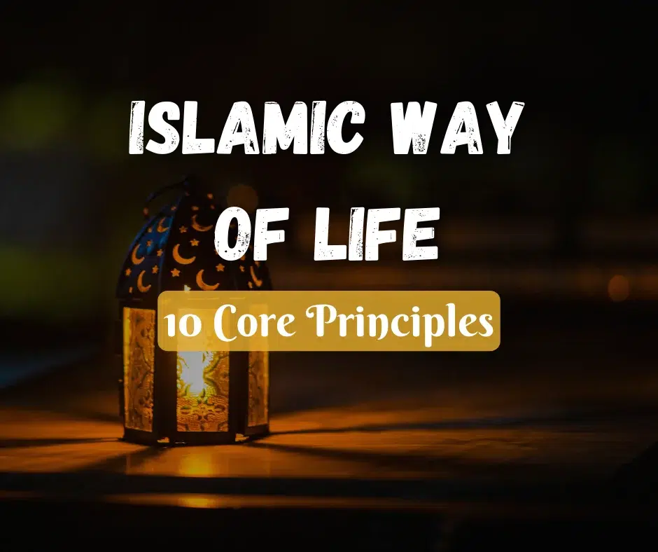 Islam: A Way of Life - 10 Core Principles