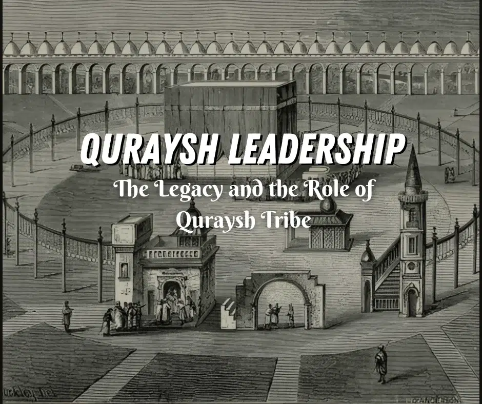 The Legacy and the Role of Quraysh Tribe in Early Islamic History