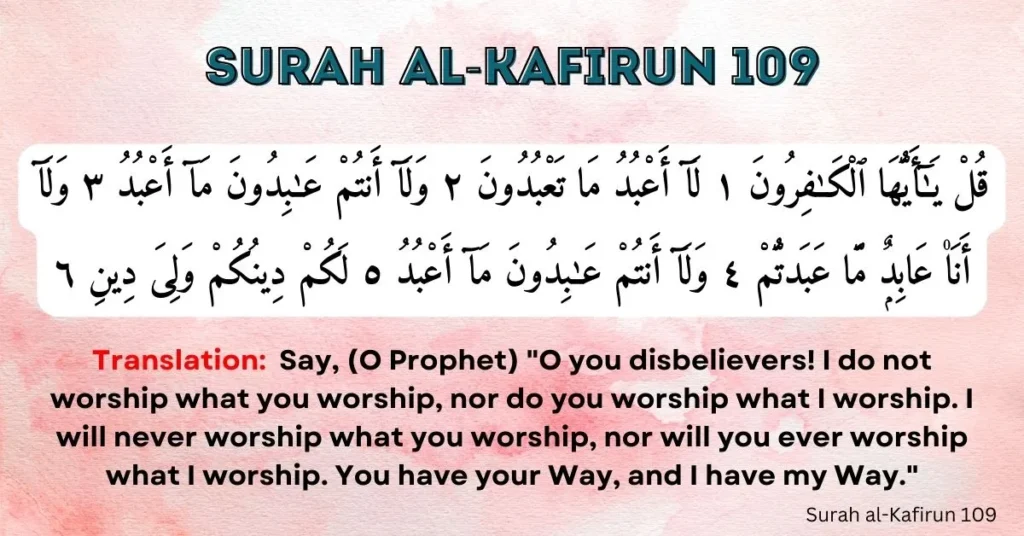 Surah AL-kafirun read as, Qul yā ayyuhal-kāfirūn (1) Lā aʿbudu mā taʿbudūn (2) Wa lā antum ʿābidūna mā aʿbud (3) Wa lā anā ʿābidum mā ʿabadtum (4) Wa lā antum ʿābidūna mā aʿbud (5) Lakum dīnukum wa liya dīn (6)