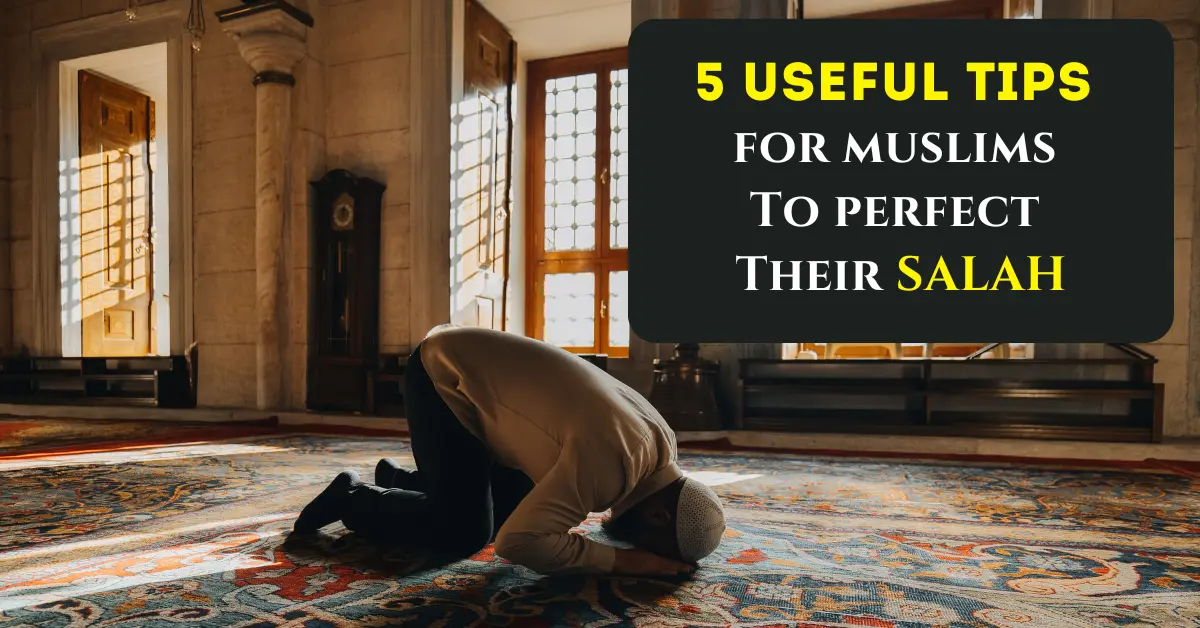 A Muslim man in sujud (prostration) inside a mosque with a bold title overlay reading "5 Useful Tips for Muslims to Perfect Their Salah" — illustrating how to attain perfection in Salah.